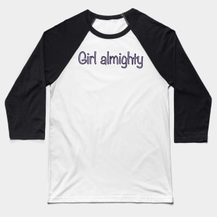 Girl almighty Baseball T-Shirt